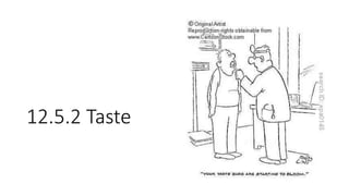 12.5.2 Taste
 
