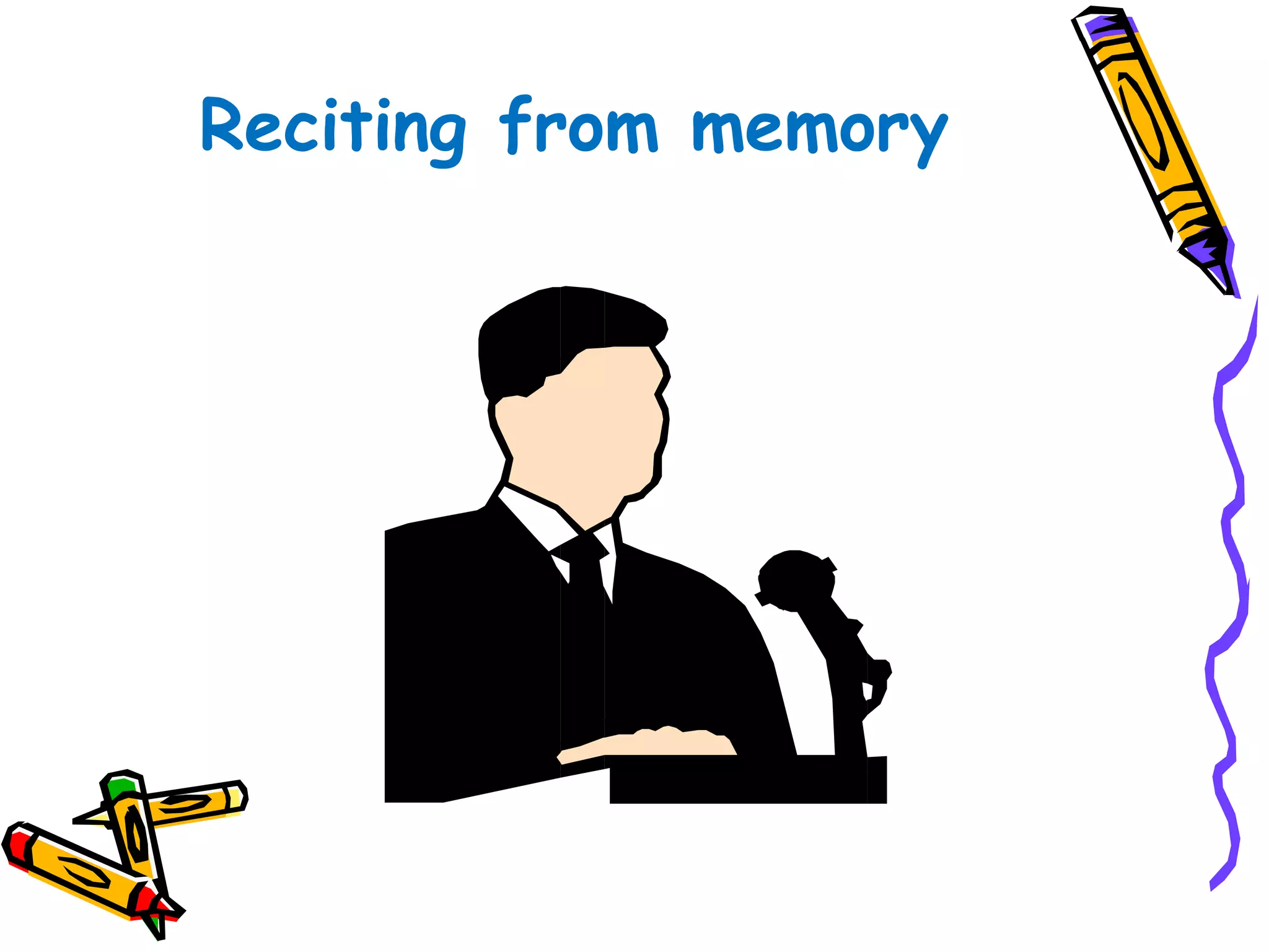 Reciting from memory 
 