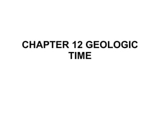 CHAPTER 12 GEOLOGIC TIME 