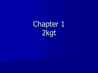Chapter 1
2kgt
 