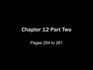 Chapter 12 Part Two Pages 254 to 261 