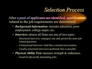 Selection Process
After a pool of applicants are identified, qualifications
related to the job requirements are determined...