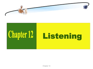 Listening


Chapter 12
 