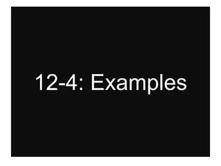12-4: Examples
 