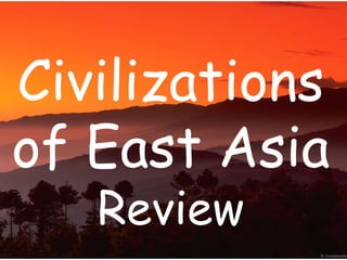 Civilizations
of East Asia
   Review
 