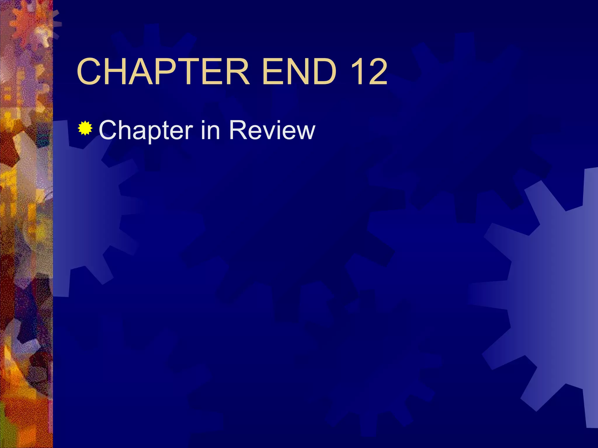 CHAPTER END 12 Chapter in Review 