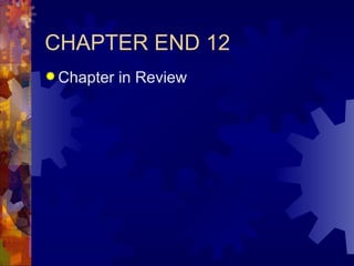 CHAPTER END 12 Chapter in Review 