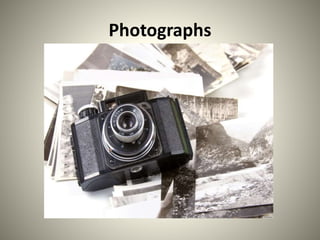 Photographs
 