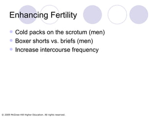 Enhancing Fertility Cold packs on the scrotum (men) Boxer shorts vs. briefs (men) Increase intercourse frequency 