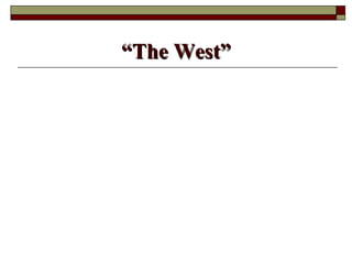 “ The West” 