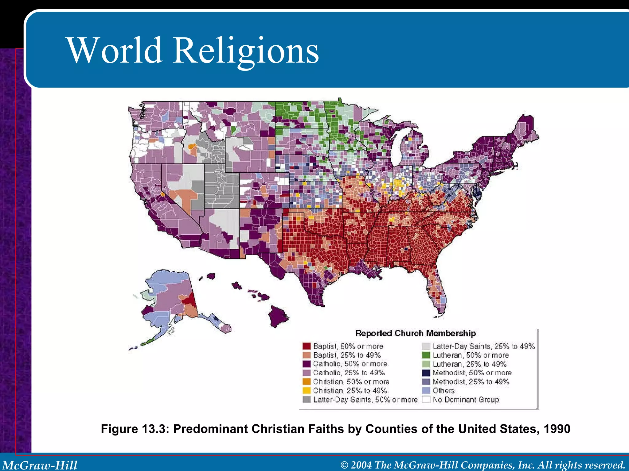 World Religions Figure 13.3: Predominant Christian Faiths by Counties of the United States, 1990 