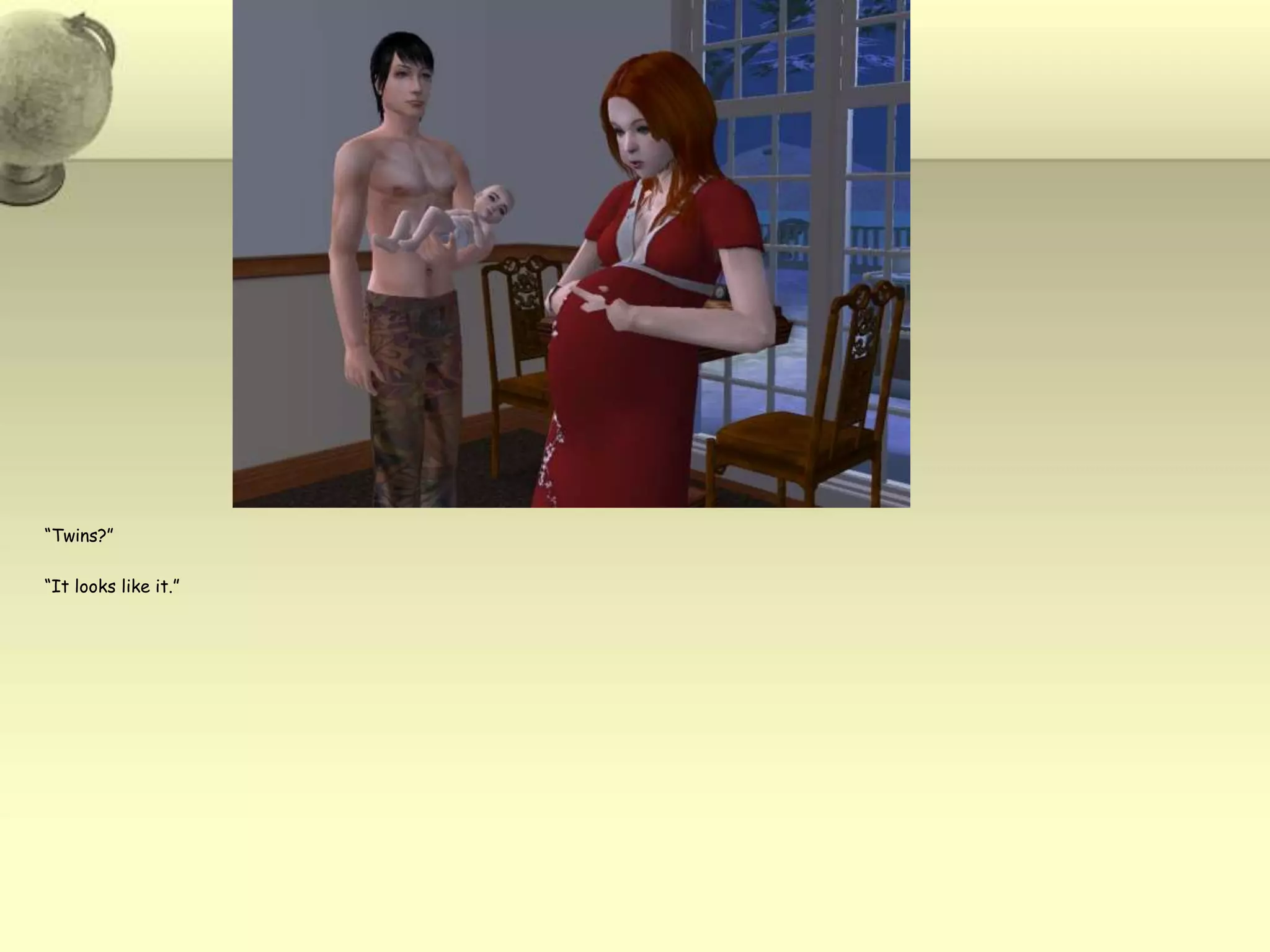 “Twins?”“It looks like it.”