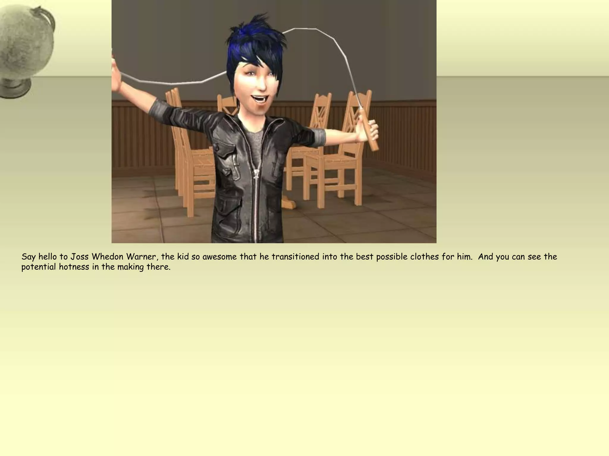 Say hello to Joss Whedon Warner, the kid so awesome that he transitioned into the best possible clothes for him.  And you can see the potential hotness in the making there.