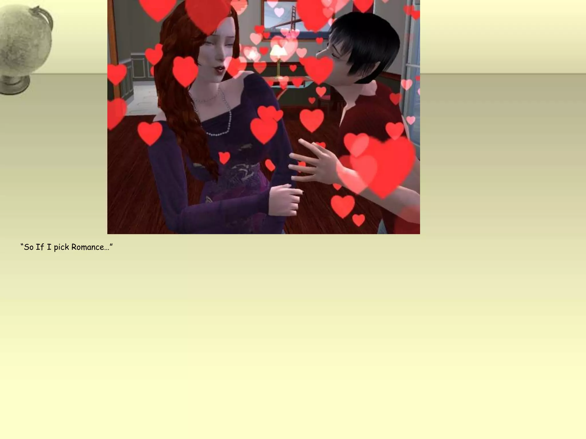 “So If I pick Romance…”