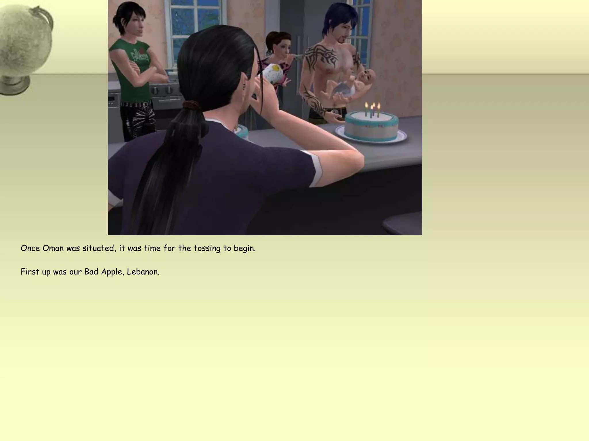 Once Oman was situated, it was time for the tossing to begin.First up was our Bad Apple, Lebanon.