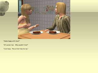 “Osaka happy with Jace?”“Of course I am.   Why wouldn’t I be?”“I not know.  This is first time for me.”