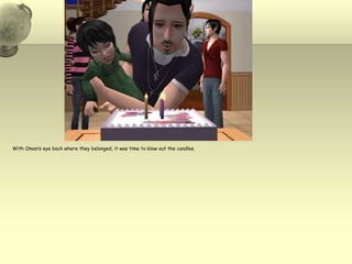 With Oman’s eye back where they belonged, it was time to blow out the candles.