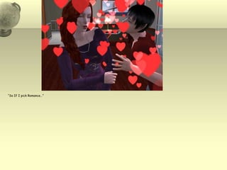 “So If I pick Romance…”