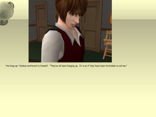 “He hung up,” Onslow muttered to himself.  “They’ve all been hanging up.  It is as if they have been forbidden to aid me.”