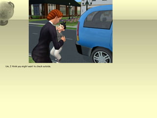 Um, I think you might want to check outside.