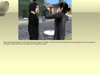 That night Oman brought a friend home from work, Spencer Fitzhugh.  He’s not quite as bad as Rhys who is everywhere, but he sure seems to find ways to make sure that he is around for the important events.