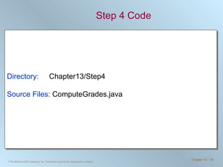 Step 4 Code Directory:   Chapter13/Step4 Source Files:  ComputeGrades.java 