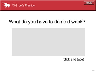 (click and type) 13-2  Let’s Practice What do you have to do next week? 