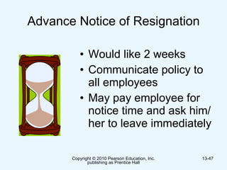 Advance Notice of Resignation Would like 2 weeks Communicate policy to all employees May pay employee for notice time and ask him/her to leave immediately 