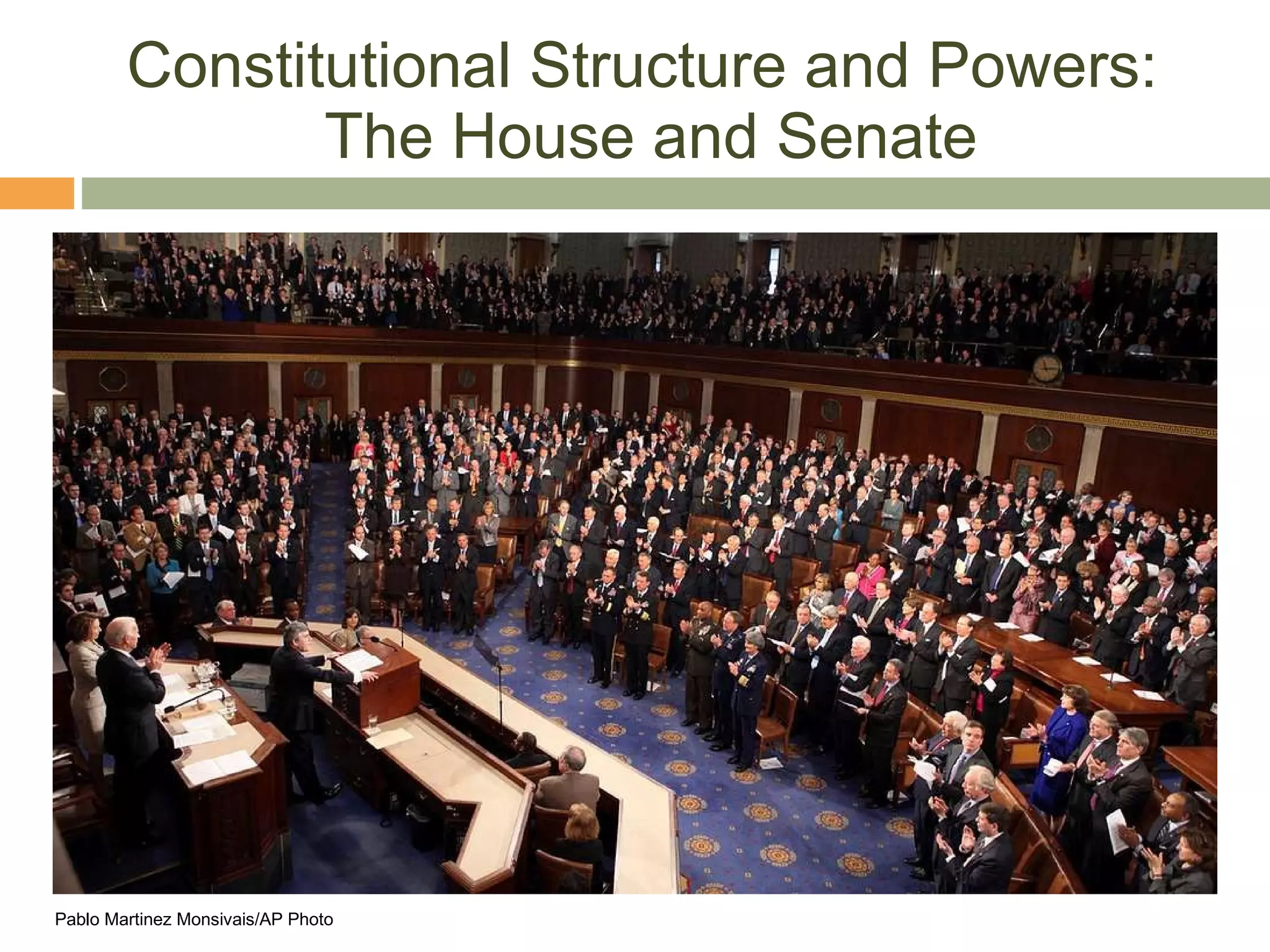 Constitutional Structure and Powers:  The House and Senate Pablo Martinez Monsivais/AP Photo 
