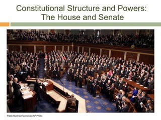 Constitutional Structure and Powers:  The House and Senate Pablo Martinez Monsivais/AP Photo 