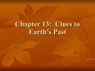 Chapter 13:  Clues to Earth’s Past 
