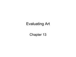 Evaluating Art Chapter 13 