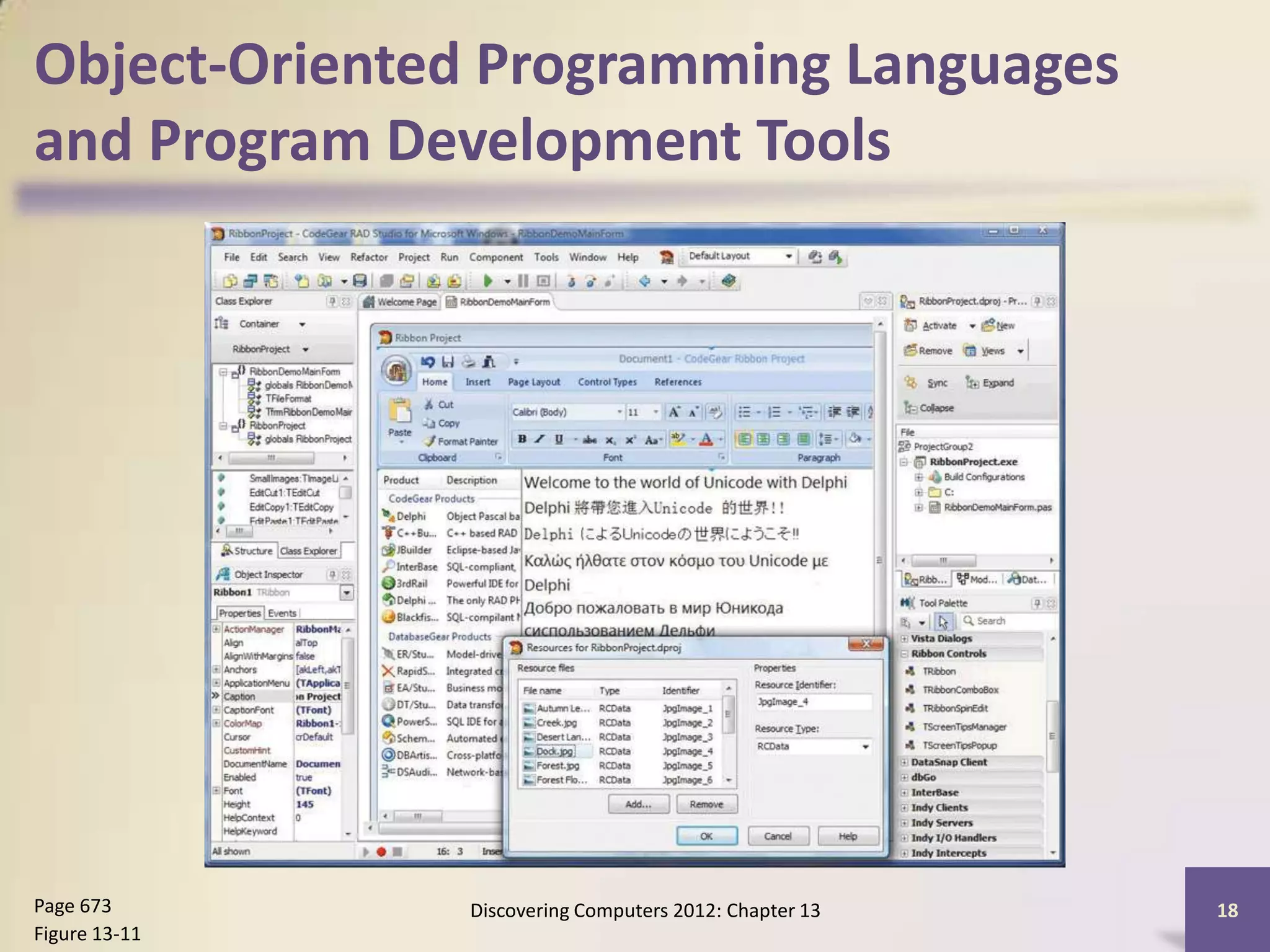 Object-Oriented Programming Languages
and Program Development Tools




Page 673       Discovering Computers 2012: Chapter 13   18
Figure 13-11
 