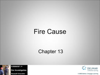 Fire Cause   Chapter 13 