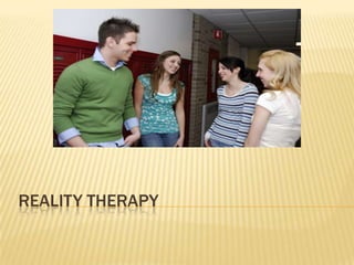 REALITY THERAPY
 