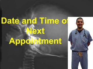 Date and Time of Next Appointment 