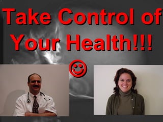 Take Control of Your Health!!!     