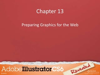 Chapter 13
Preparing Graphics for the Web

 