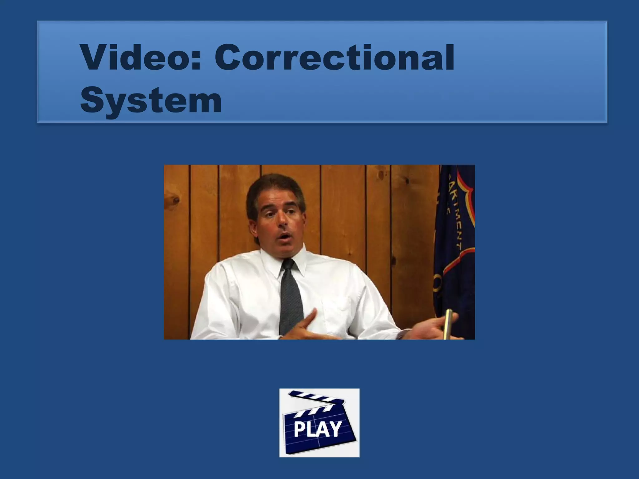Video: Correctional 
System 
 