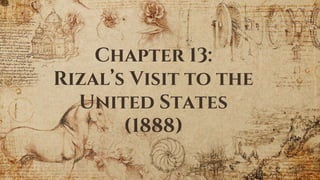 Chapter 13:
Rizal’s Visit to the
United States
(1888)
 