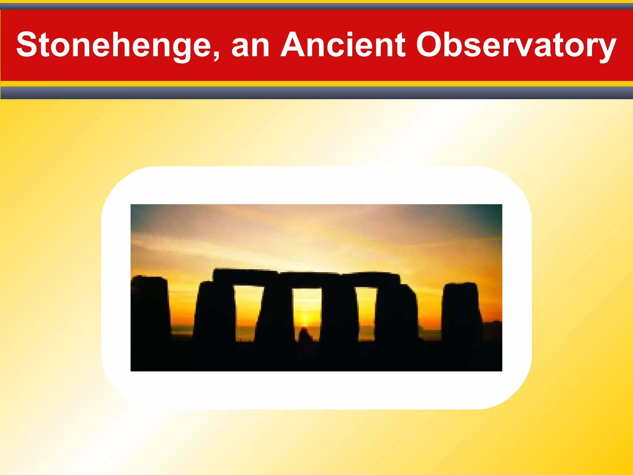 Stonehenge, an Ancient Observatory
 
