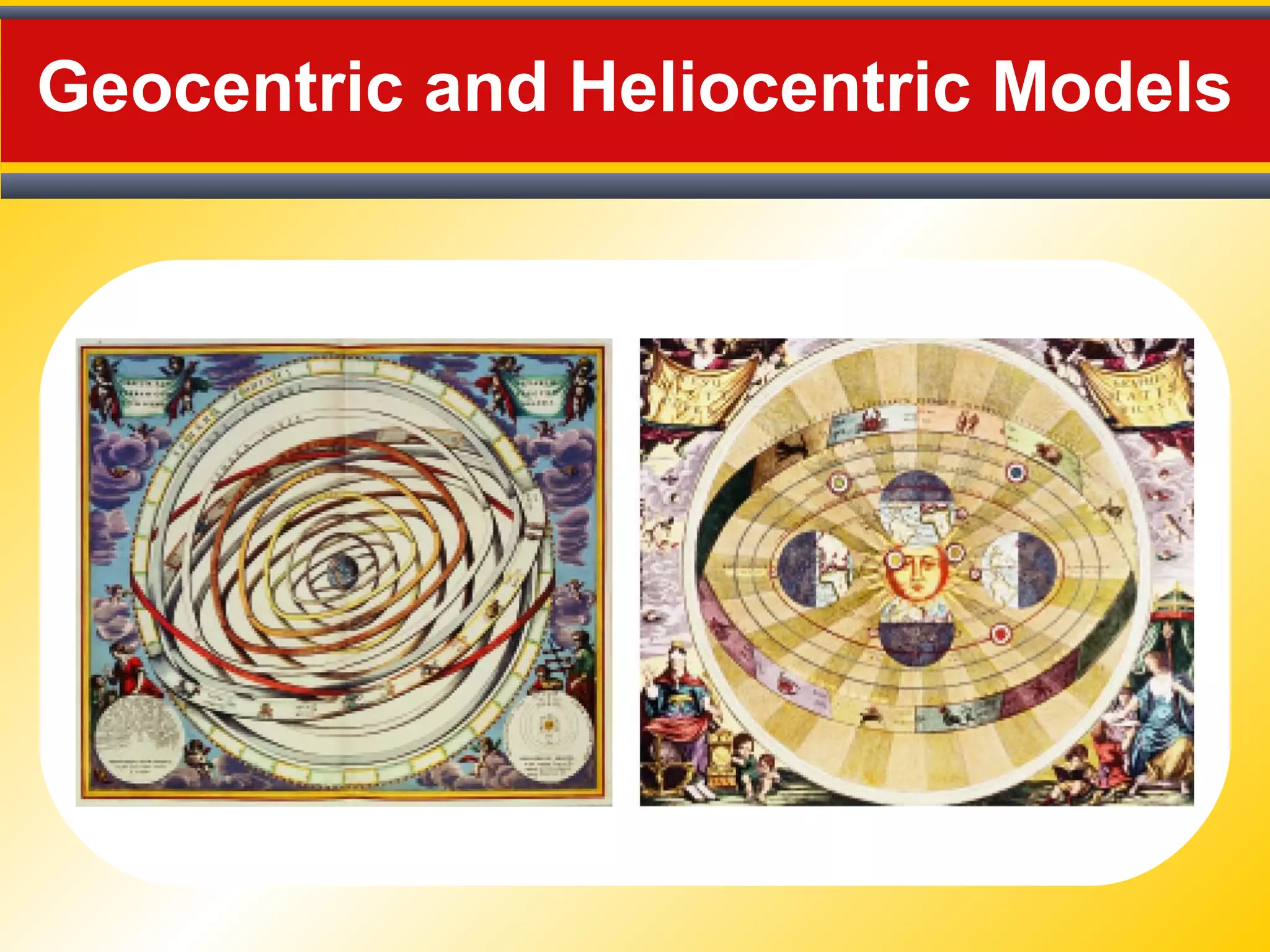 Geocentric and Heliocentric Models
 