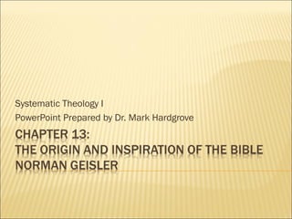 Systematic Theology I
PowerPoint Prepared by Dr. Mark Hardgrove
 