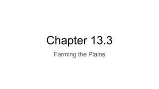 Chapter 13.3
Farming the Plains
 
