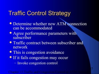 Traffic and Congestion Control in ATM Networks Chapter 13 | PPT
