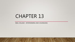 CHAPTER 13
BEAL COLLEGE – INTERVIEWING AND COUNSELING
 