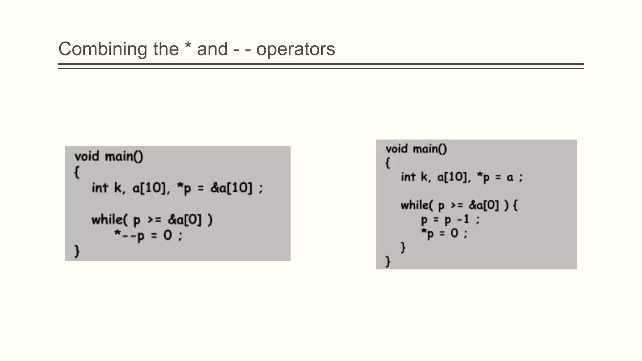 Combining the * and - - operators
 