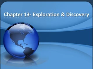 Chapter 13- Exploration & Discovery
 