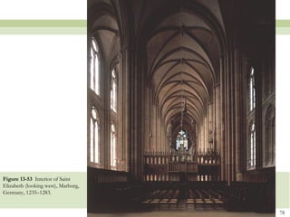 78
Figure 13-53 Interior of Saint
Elizabeth (looking west), Marburg,
Germany, 1235–1283.
 