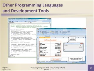 Other Programming Languages
and Development Tools
Discovering Computers 2010: Living in a Digital World
Chapter 13
19Page 677
Figure 13-16
 